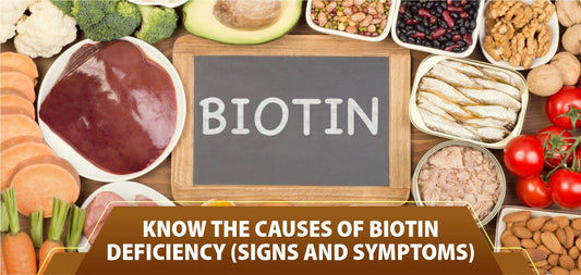 Know the causes of biotin deficiency (Signs and symptoms)
