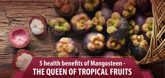 5 health benefits of Mangosteen - The  Queen of tropical fruits