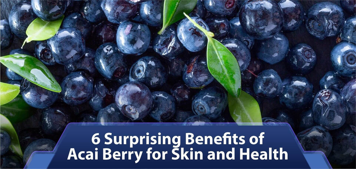 6 Surprising Benefits of Acai Berry for Skin and Health