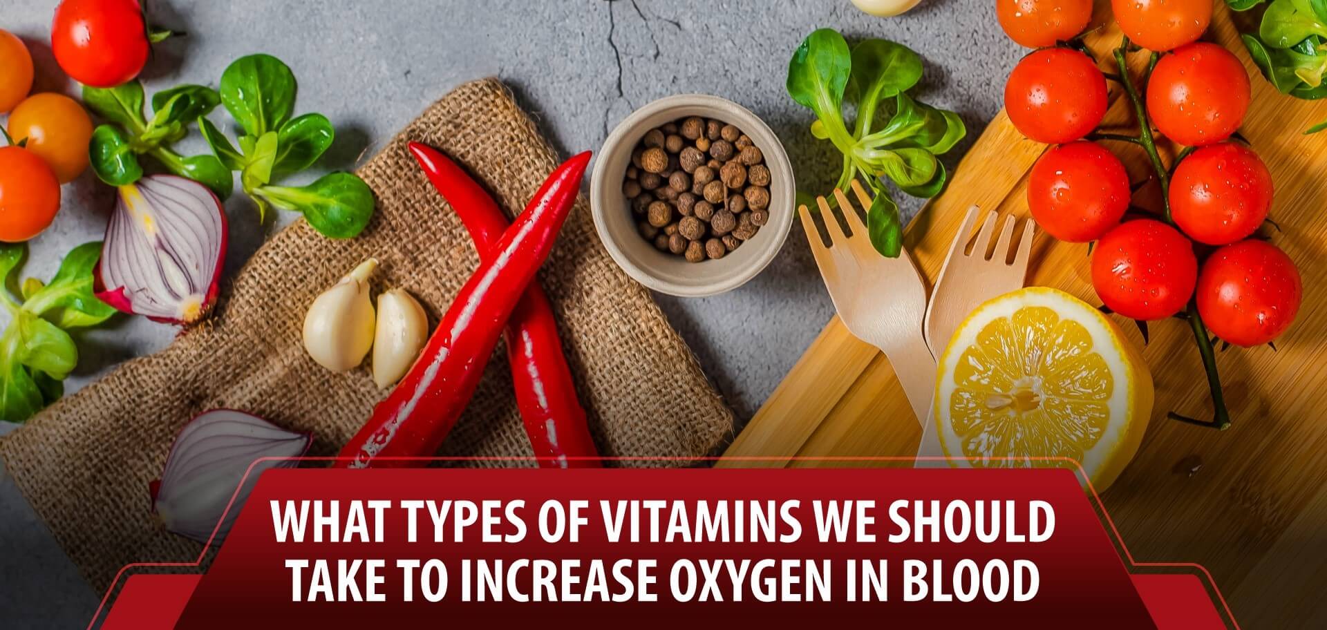 What types of Vitamins we should take to increase oxygen in blood?