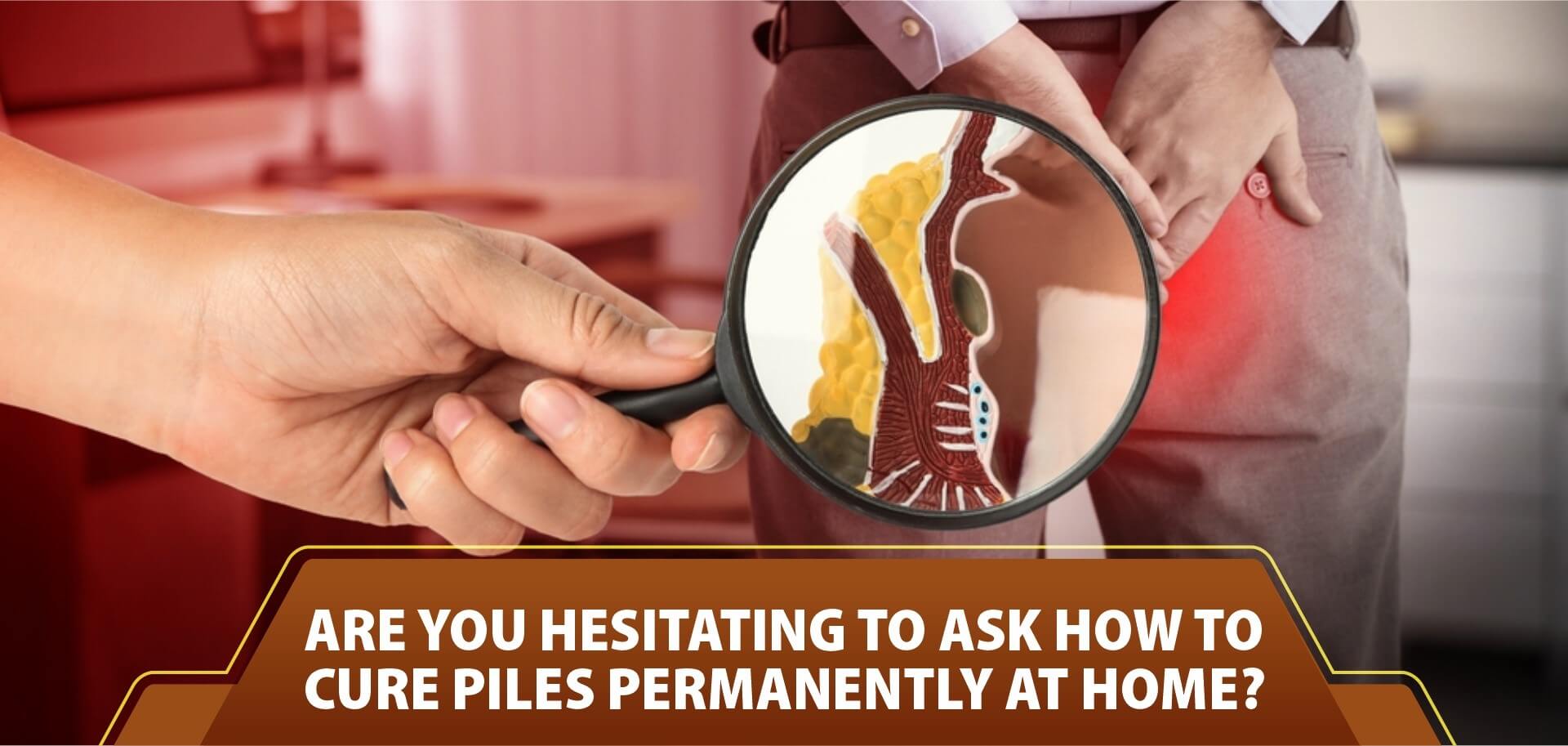 Are you hesitating to ask how to cure piles permanently at home?